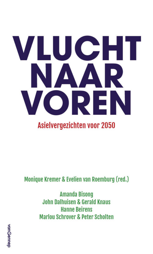 Vlucht naar voren. Asielvergezichten voor 2050 - Monique Kremer & Evelien van Roemburg (red.)